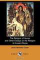 The Religion of Numa, and Other Essays on the Religion of Ancient Rome (Dodo Press), Jesse Benedict Carter 