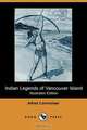 Indian Legends of Vancouver Island (Illustrated Edition) (Dodo Press), Alfred Carmichael 