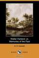 Walter Harland; Or, Memories of the Past (Dodo Press), H. S. Caswell 