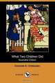 What Two Children Did (Illustrated Edition) (Dodo Press), Charlotte E. Chittenden 