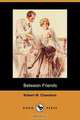 Between Friends, Robert W. Chambers 