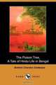 The Poison Tree, a Tale of Hindu Life in Bengal (Dodo Press), Bankim Chandra Chatterjee 