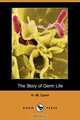 The Story of Germ Life (Dodo Press), H. W. Conn 