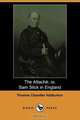 The Attache; Or, Sam Slick in England (Dodo Press), Thomas Chandler Haliburton 