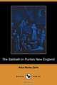 The Sabbath in Puritan New England (Dodo Press), Alice Morse Earle 