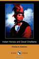 Indian Heroes and Great Chieftains (Dodo Press), Charles Alexander Eastman 
