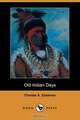 Old Indian Days (Dodo Press), Charles Alexander Eastman 