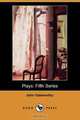 Plays, Fifth Series, John Galsworthy 