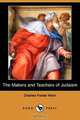 The Makers and Teachers of Judaism (Dodo Press), Charles Foster Kent 