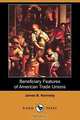 Beneficiary Features of American Trade Unions (Dodo Press), James B. Kennedy 
