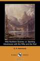 Wild Northern Scenes; Or, Sporting Adventures with the Rifle and the Rod (Dodo Press), Samuel H. Hammond 
