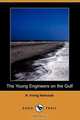 The Young Engineers on the Gulf (Dodo Press), H. Irving Hancock 