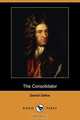 The Consolidator; Or, Memoirs of Sundry Transactions from the World in the Moon (Dodo Press), Daniel Defoe 