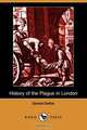 History of the Plague in London (Dodo Press), Daniel Defoe 