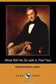 What Will He Do with It, Part Two (Dodo Press), Edward Bulwer Lytton Lytton 