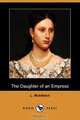 The Daughter of an Empress (Dodo Press), L. Muhlbach 