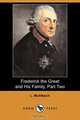 Frederick the Great and His Family, Part Two (Dodo Press), L. Muhlbach 