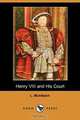 Henry VIII and His Court (Dodo Press), L. Muhlbach 