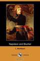 Napoleon and Blucher (Dodo Press), L. Muhlbach 