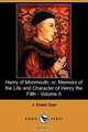 Henry of Monmouth; Or, Memoirs of the Life and Character of Henry the Fifth - Volume II (Dodo Press), J. Endell Tyler 