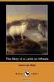 The Story of a Lamb on Wheels (Dodo Press), Laura Lee Hope 