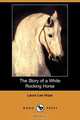 The Story of a White Rocking Horse (Dodo Press), Laura Lee Hope 