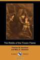 The Riddle of the Frozen Flame (Dodo Press), Thomas W. Hanshew 