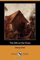 The Mill on the Floss (Dodo Press), George Eliot 