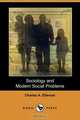 Sociology and Modern Social Problems (Dodo Press), Charles Abram Ellwood 