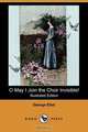 O May I Join the Choir Invisible! and Other Favourite Poems (Illustrated Edition) (Dodo Press), George Eliot 