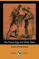 The Peace Egg and Other Tales (Dodo Press), Juliana Horatia Ewing 