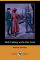 Ruth Fielding at the War Front (Dodo Press), Alice B. Emerson 