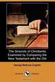 The Grounds of Christianity Examined by Comparing the New Testament with the Old (Dodo Press), George Bethune English 