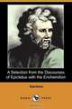 A Selection from the Discourses of Epictetus with the Encheiridion (Dodo Press), Epictetus 