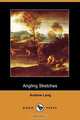 Angling Sketches (Dodo Press), Andrew Lang 
