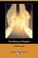 The Making of Religion (Dodo Press), Andrew Lang 