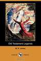 Old Testament Legends (Dodo Press), M. R. James 