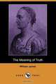 The Meaning of Truth (Dodo Press), William James 