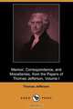 Memoir, Correspondence, and Miscellanies, from the Papers of Thomas Jefferson, Volume I (Dodo Press), Thomas Jefferson 