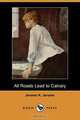 All Roads Lead to Calvary (Dodo Press), Jerome Klapka Jerome 