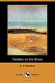 Pebbles on the Shore (Dodo Press), A. G. Gardiner 