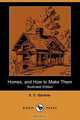 Homes, and How to Make Them (Illustrated Edition) (Dodo Press), E. C. Gardner 