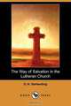 The Way of Salvation in the Lutheran Church (Dodo Press), G. H. Gerberding 