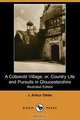 A Cotswold Village; Or, Country Life and Pursuits in Gloucestershire (Illustrated Edition) (Dodo Press), J. Arthur Gibbs 