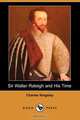 Sir Walter Raleigh and His Time (Dodo Press), Charles Kingsley 