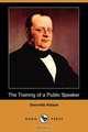 The Training of a Public Speaker (Dodo Press), Grenville Kleiser 