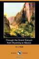 Through the Grand Canyon from Wyoming to Mexico (Dodo Press), E. L. Kolb 