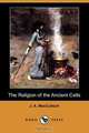 The Religion of the Ancient Celts (Dodo Press), J. A. MacCulloch 