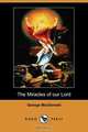 The Miracles of Our Lord (Dodo Press), MacDonald George 
