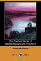 The Poetical Works of George MacDonald, Volume II (Dodo Press), MacDonald George 